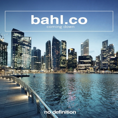 Bahl.Co - Coming Down [NDF449]